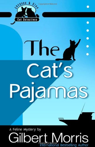 The Cat's Pajamas (Jacques and Cleo, Cat Detectives, No. 2) by Gilbert Morris