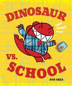 Dinosaur vs. School by Bob Shea  (Author, Illustrator)