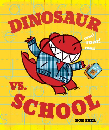 Dinosaur vs. School by Bob Shea  (Author, Illustrator)