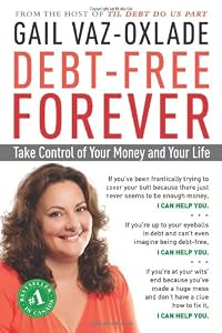 Debt-Free Forever: Take Control of Your Money and Your Life