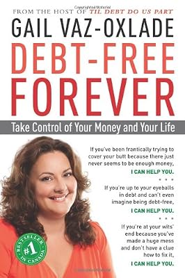 Debt-Free Forever: Take Control of Your Money and Your Life