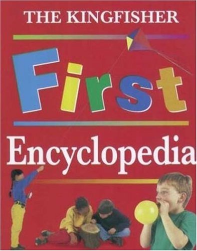 The Kingfisher First Encyclopedia (Kingfisher First Reference) by Ruth Thomson