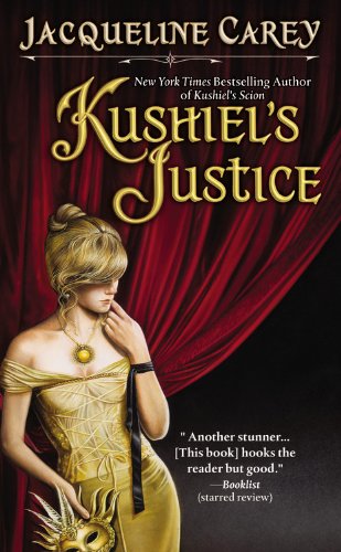 Kushiel's Justice (Kushiel's Legacy) by Jacqueline Carey