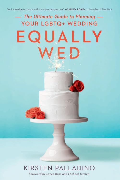 Equally Wed: The Ultimate Guide to Planning Your LGBTQ+ Wedding by Kirsten Palladino