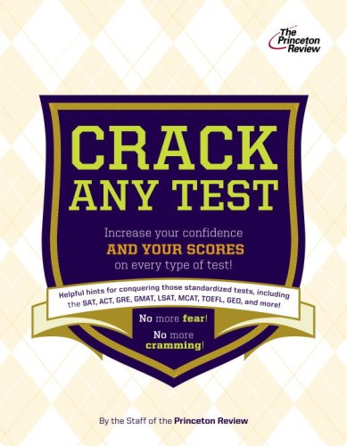 The Anxious Test-Taker's Guide to Cracking Any Test (College Test Preparation) by Princeton Review