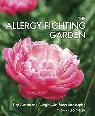 The Allergy-Fighting Garden: Stop Asthma and Allergies with Smart Landscaping