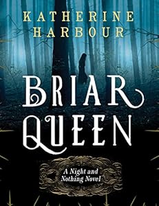 Briar Queen: A Night and Nothing Novel