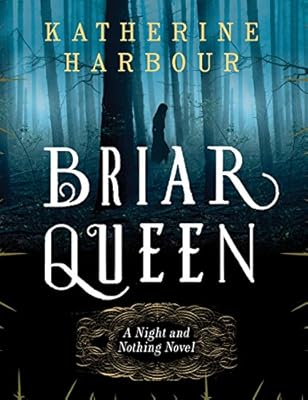 Briar Queen: A Night and Nothing Novel