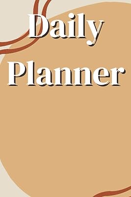 Daily Planner: 6x9 Journal for Prioritizing Hourly Tasks, Activities, Work, Meetings, To Do Lists and Everything Else (Daily Overview Notebook)
