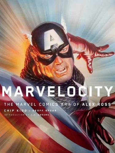 Marvelocity: The Marvel Comics Art of Alex Ross by ALEX ROSS