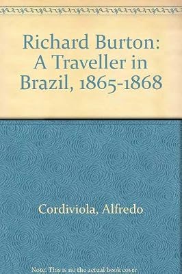 Richard Burton: A Traveller in Brazil, 1865-1868