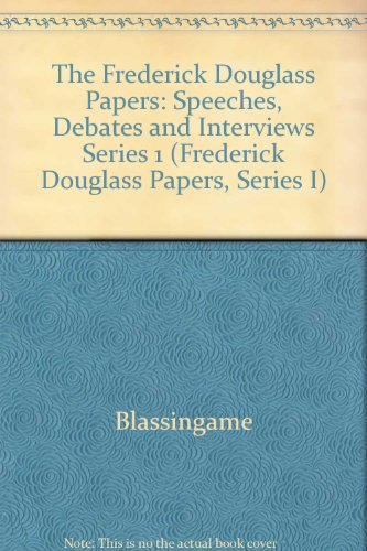 The Frederick Douglass Papers: Volume 1, Series One: Speeches, Debates, and Interviews, 1841-1846 by Frederick Douglass