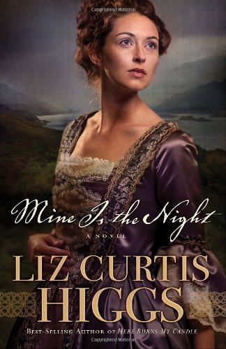 Mine Is the Night: A Novel by Liz Curtis Higgs