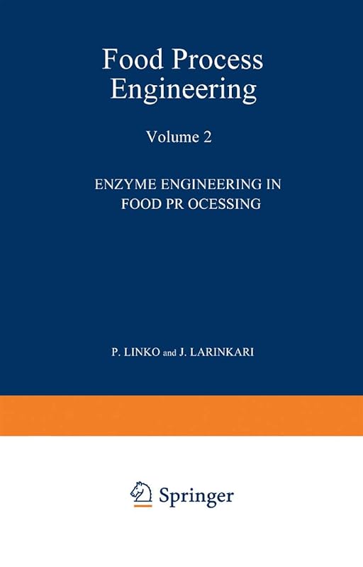 Food Process Engineering: Volume 2: Enzyme Engineering in Food Processing by P. Linko