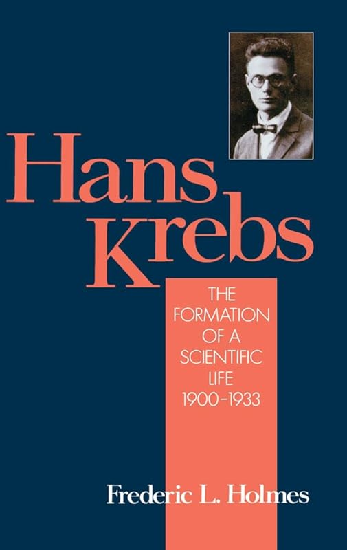 Hans Krebs (Monographs on the History and Philosophy of Biology) by Frederic Laurence Holmes