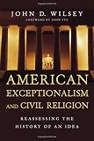 John D. Wilsey, "American Exceptionalism and Civil Religion: Reassessing the History of an Idea" (IVP Academic, 2015)