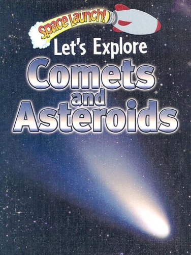Let's Explore Comets and Asteroids (Space Launch!) by Helen Orme