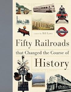 Fifty Railroads that Changed the Course of History