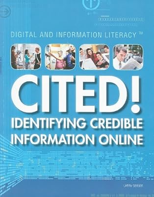 Cited!: Identifying Credible Information Online (Digital and Information Literacy)