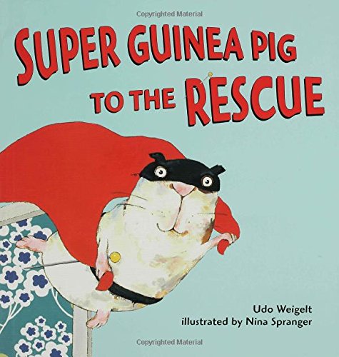 Super Guinea Pig to the Rescue by Udo Weigelt