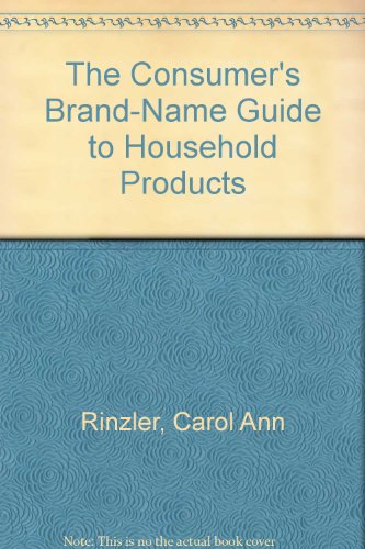 The Consumer's Brand-Name Guide to Household Products by Carol Ann Rinzler