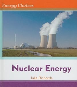 Nuclear Energy (Energy Choices)