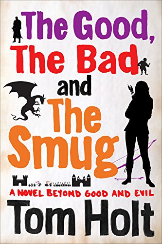 The Good, The Bad and The Smug by Tom Holt
