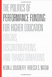 Kevin Dougherty and Rebecca Natow, "The Politics of Performance Funding for Higher Education" (Johns Hopkins UP, 2015)
