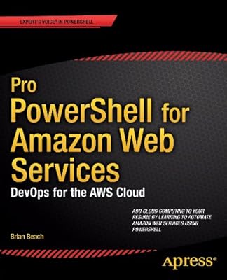 Pro PowerShell for Amazon Web Services: DevOps for the AWS Cloud