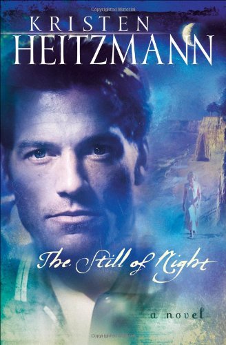 The Still of Night (A Rush of Wings Series #2) by Kristen Heitzmann