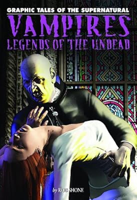 Vampires: Legends of the Undead (Graphic Tales of the Supernatural)