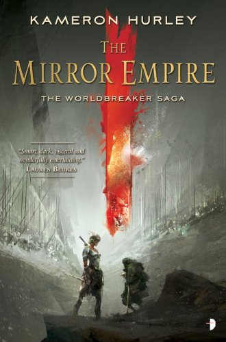 The Mirror Empire: Worldbreaker Saga 1 by Kameron Hurley