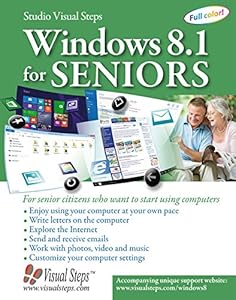 Windows 8.1 for Seniors: For Senior Citizens Who Want to Start Using Computers