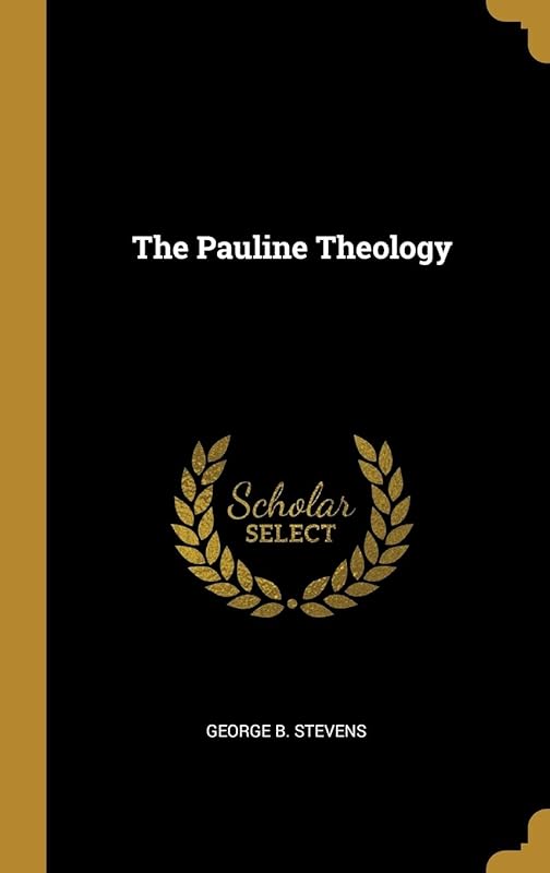 The Pauline Theology by George B Stevens