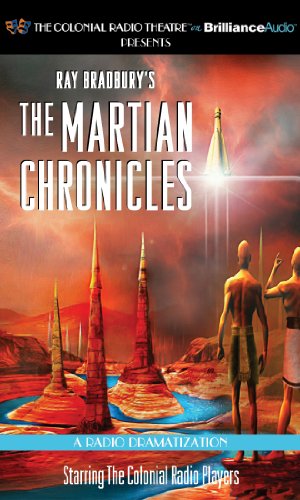 The Martian Chronicles: A Radio Dramatization (Colonial Radio Theatre on the Air) by Ray Bradbury