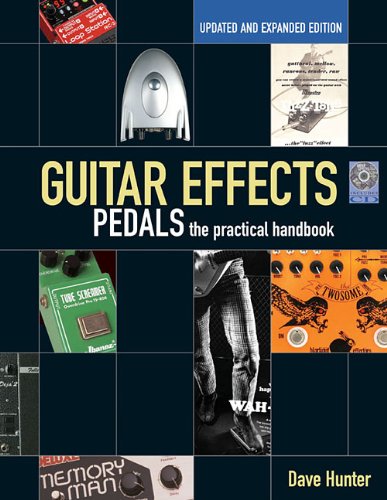 Guitar Effects Pedals: The Practical Handbook Updated and Expanded Edition by Dave Hunter