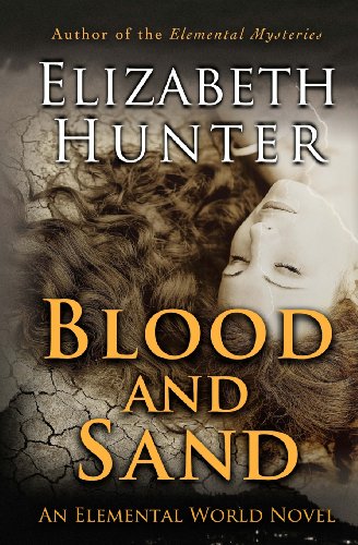 Blood and Sand: An Elemental World Novel by Elizabeth Hunter