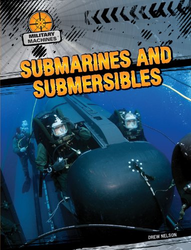 Submarines and Submersibles (Military Machines) by Drew Nelson