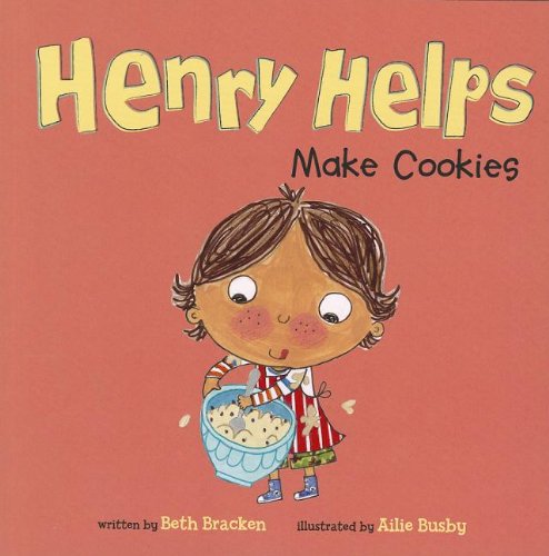 Henry Helps Make Cookies by Beth Bracken