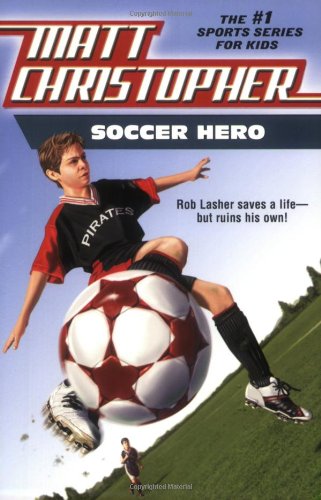 Soccer Hero (Matt Christopher Sports Fiction) by Matt Christopher