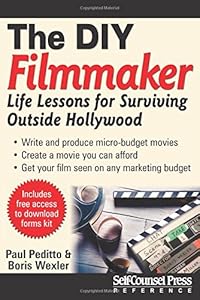 The DIY Filmmaker: Life Lessons for Surviving Outside Hollywood by Paul Peditto
