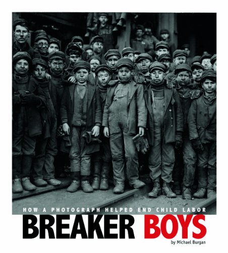 Breaker Boys: How a Photograph Helped End Child Labor by Michael Burgan