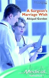 A Surgeon's Marriage Wish (Medical Romance S.)