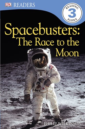 DK Readers L3: Spacebusters: The Race to the Moon by Philip Wilkinson