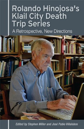 Rolando Hinojosa's Klail City Death Trip Series: A Retrospective, New Directions by Stephen Miller