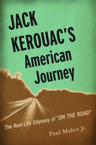 Jack Kerouac's American Journey: The Real-Life Odyssey of "On the Road" by Paul Maher Jr.