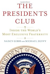 The Presidents Club: Inside the World's Most Exclusive Fraternity
