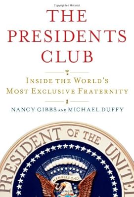 The Presidents Club: Inside the World's Most Exclusive Fraternity