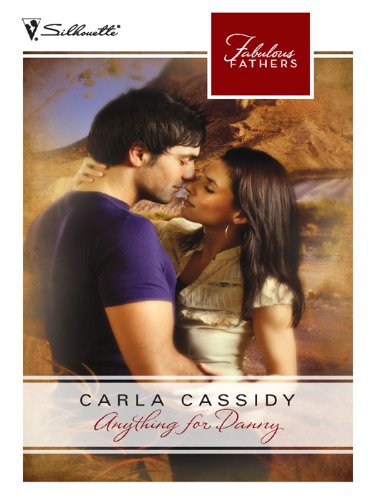 Anything for Danny (Fabulous Fathers Book 21) by Carla Cassidy