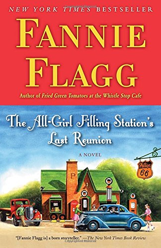 The All-Girl Filling Station's Last Reunion: A Novel by Fannie Flagg